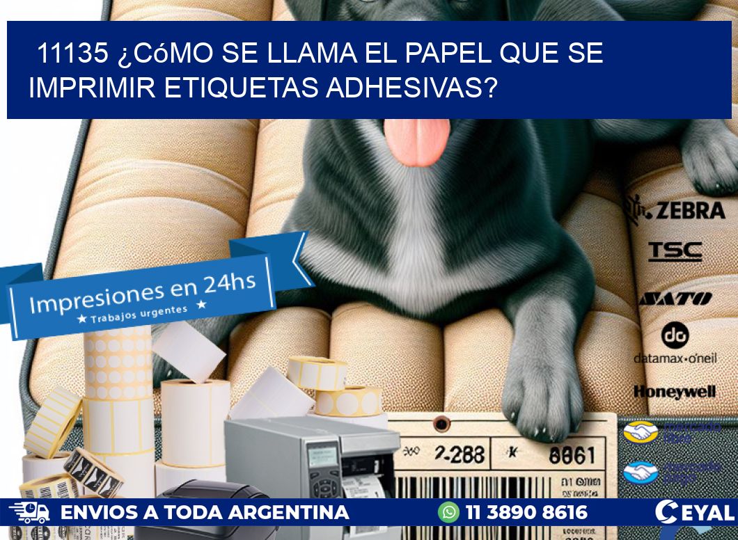 11135 ¿Cómo se llama el papel que se imprimir etiquetas adhesivas?