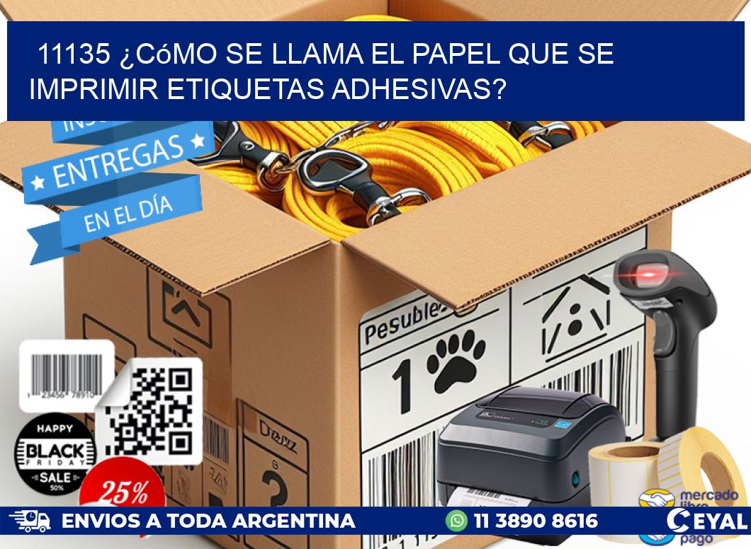11135 ¿Cómo se llama el papel que se imprimir etiquetas adhesivas?