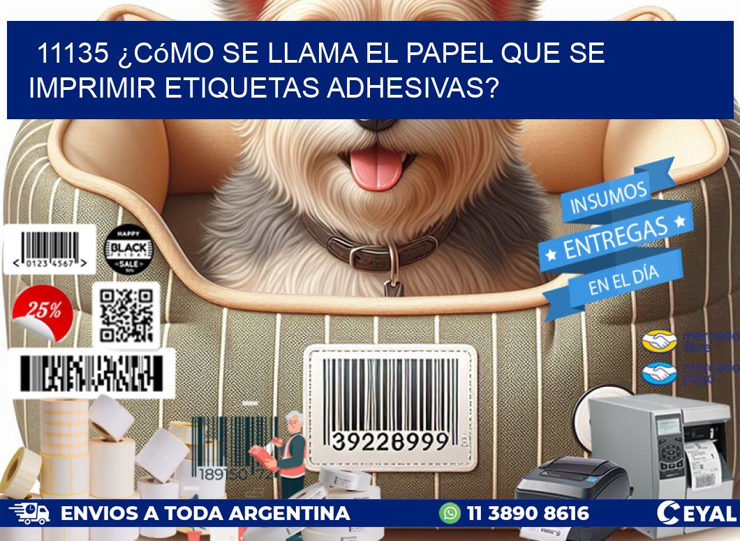 11135 ¿Cómo se llama el papel que se imprimir etiquetas adhesivas?