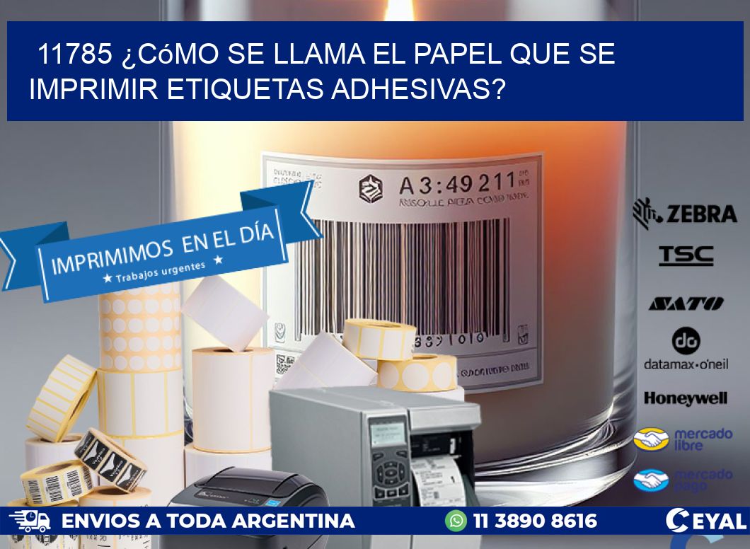 11785 ¿Cómo se llama el papel que se imprimir etiquetas adhesivas?