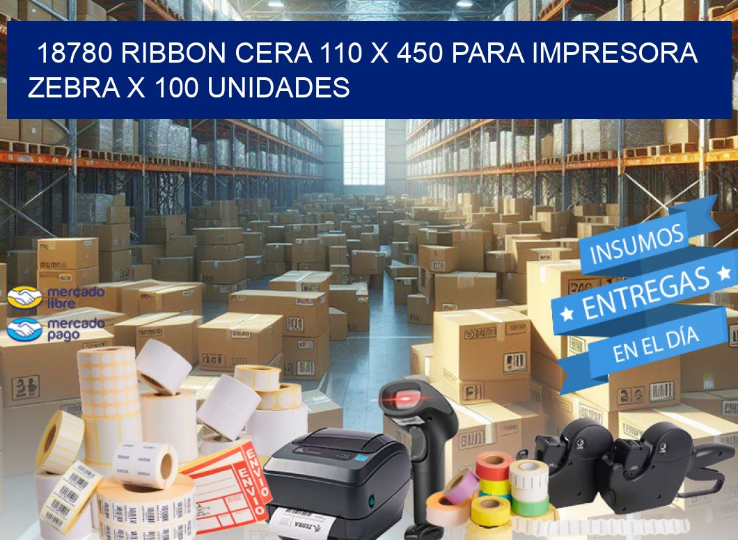 18780 RIBBON CERA 110 X 450 PARA IMPRESORA ZEBRA X 100 UNIDADES