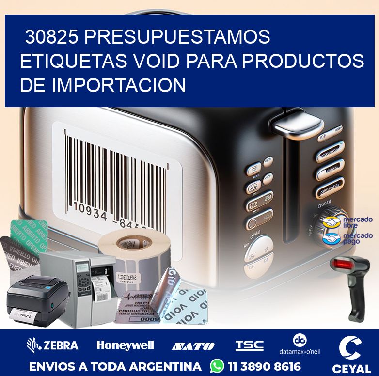 30825 PRESUPUESTAMOS ETIQUETAS VOID PARA PRODUCTOS DE IMPORTACION