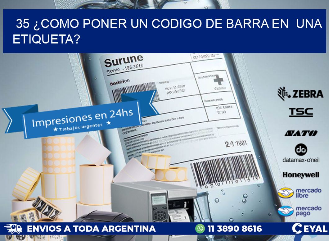 35 ¿COMO PONER UN CODIGO DE BARRA EN UNA ETIQUETA?