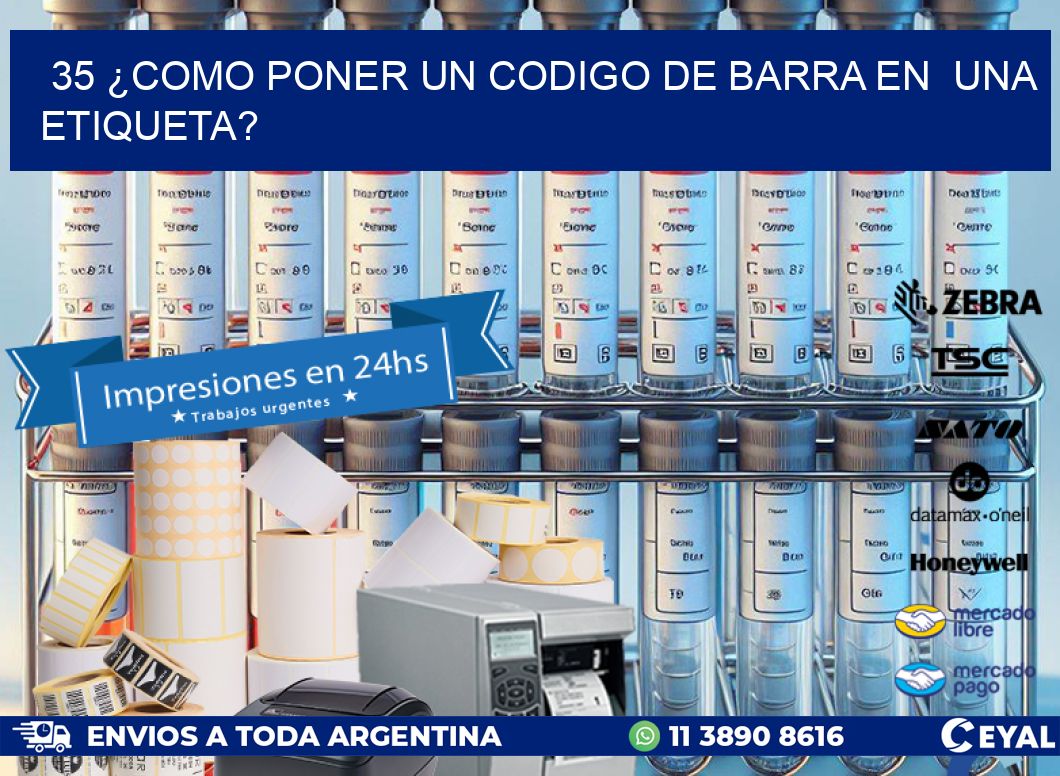 35 ¿COMO PONER UN CODIGO DE BARRA EN UNA ETIQUETA?