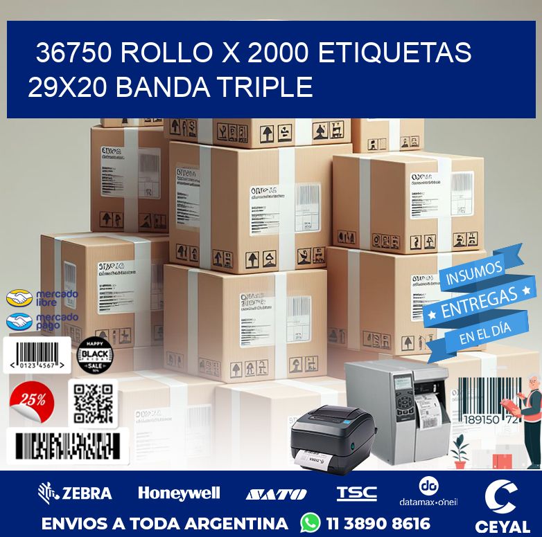 36750 ROLLO X 2000 ETIQUETAS 29X20 BANDA TRIPLE