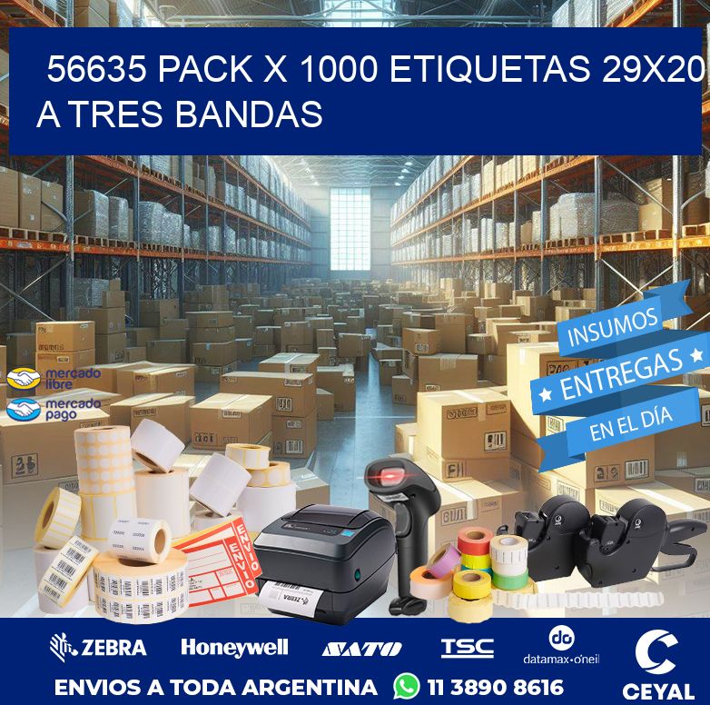 56635 PACK X 1000 ETIQUETAS 29X20 A TRES BANDAS