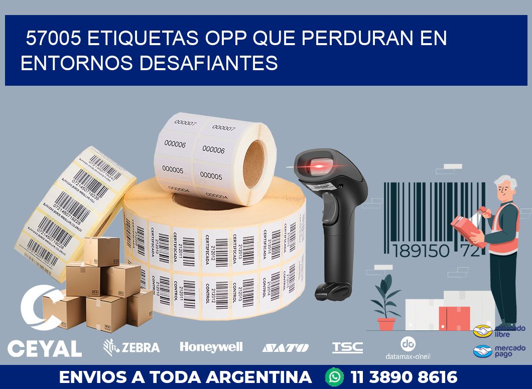 57005 ETIQUETAS OPP QUE PERDURAN EN ENTORNOS DESAFIANTES