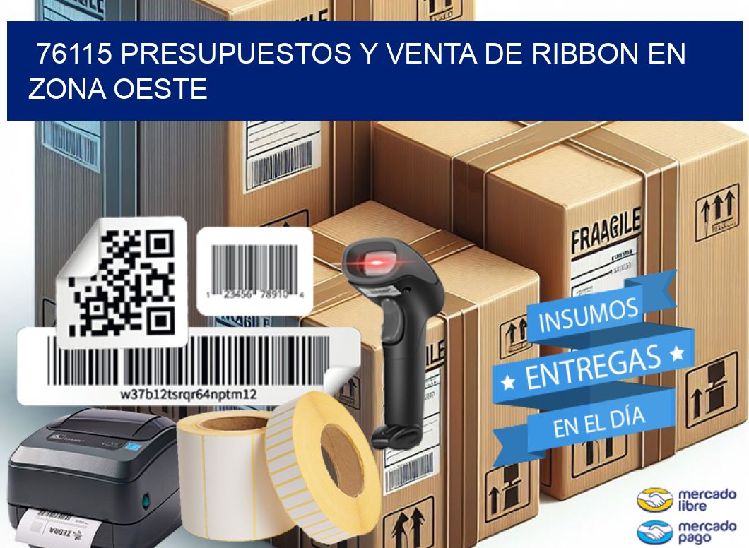76115 PRESUPUESTOS Y VENTA DE RIBBON EN ZONA OESTE