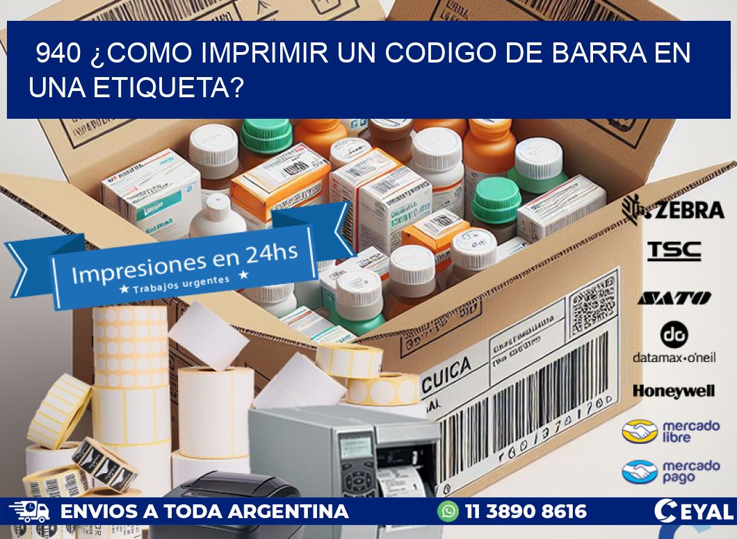 940 ¿COMO IMPRIMIR UN CODIGO DE BARRA EN UNA ETIQUETA?