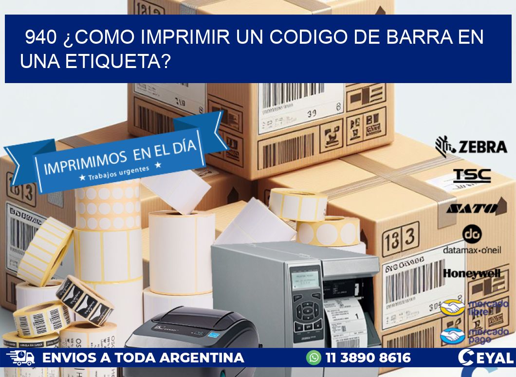 940 ¿COMO IMPRIMIR UN CODIGO DE BARRA EN UNA ETIQUETA?