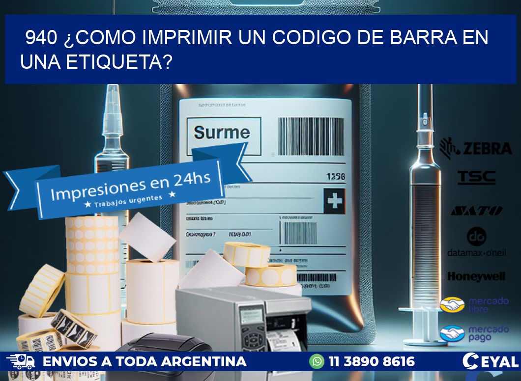 940 ¿COMO IMPRIMIR UN CODIGO DE BARRA EN  UNA ETIQUETA?