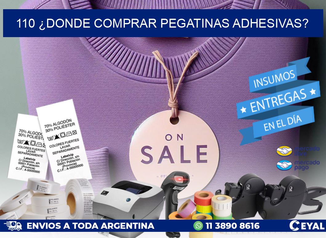 110 ¿DONDE COMPRAR PEGATINAS ADHESIVAS?