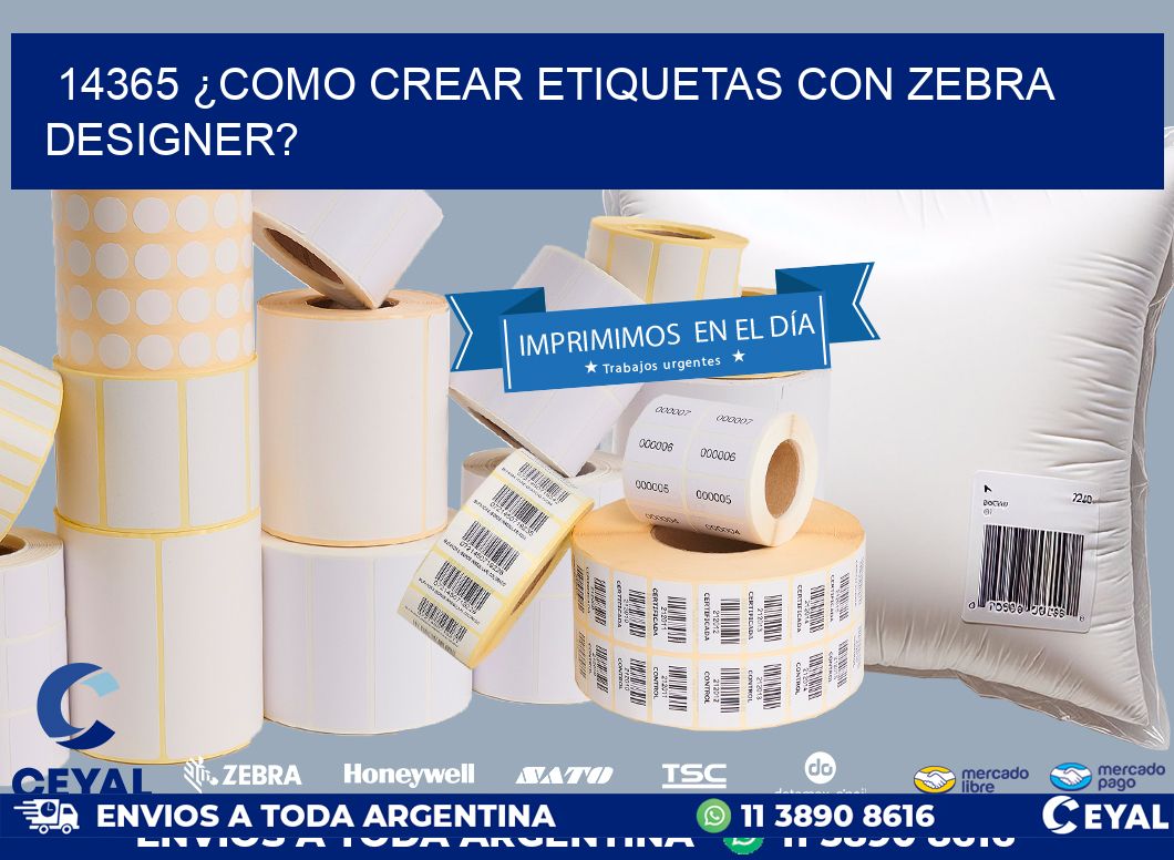 14365 ¿COMO CREAR ETIQUETAS CON ZEBRA DESIGNER?