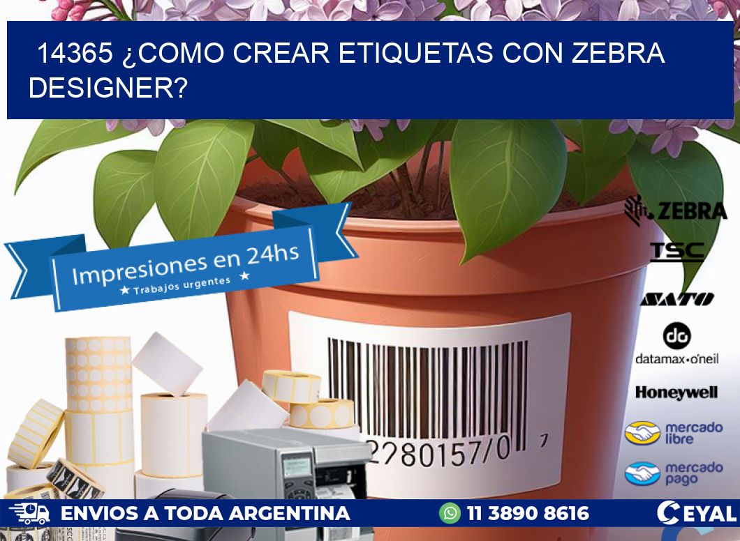 14365 ¿COMO CREAR ETIQUETAS CON ZEBRA DESIGNER?