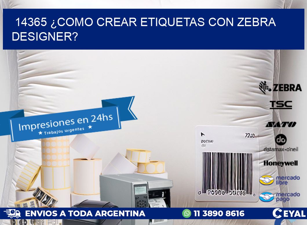 14365 ¿COMO CREAR ETIQUETAS CON ZEBRA DESIGNER?