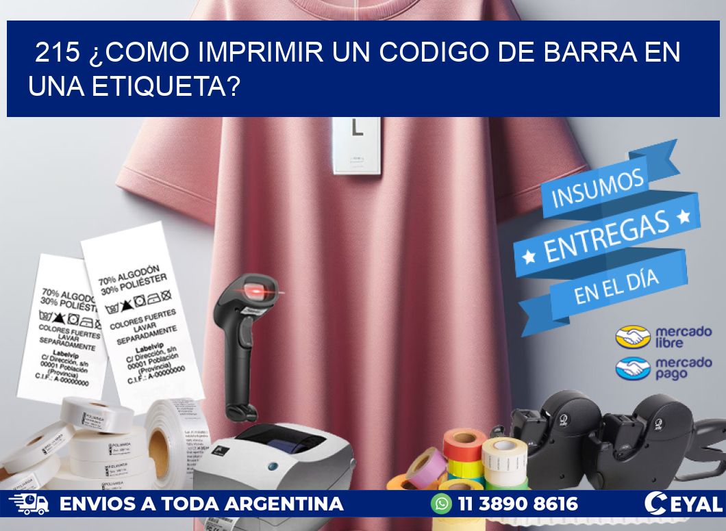215 ¿COMO IMPRIMIR UN CODIGO DE BARRA EN  UNA ETIQUETA?