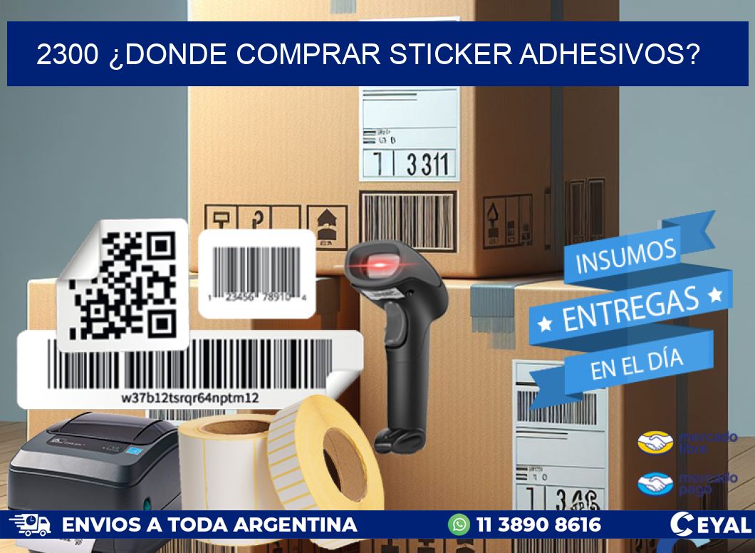 2300 ¿DONDE COMPRAR STICKER ADHESIVOS?