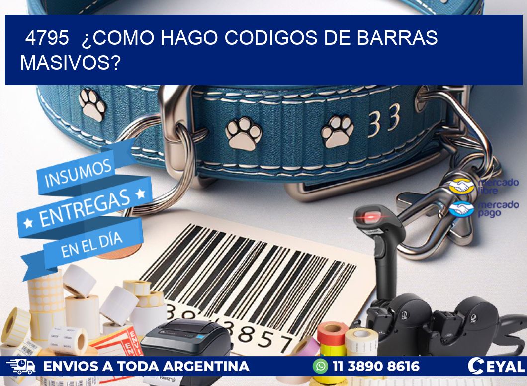 4795  ¿COMO HAGO CODIGOS DE BARRAS MASIVOS?