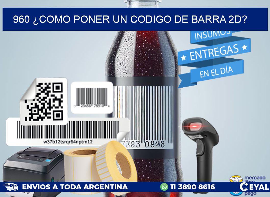 960 ¿COMO PONER UN CODIGO DE BARRA 2D?