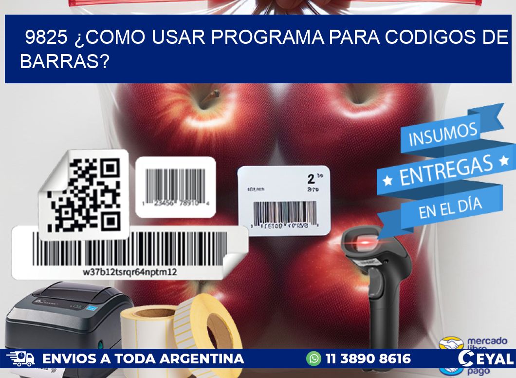 9825 ¿COMO USAR PROGRAMA PARA CODIGOS DE BARRAS?