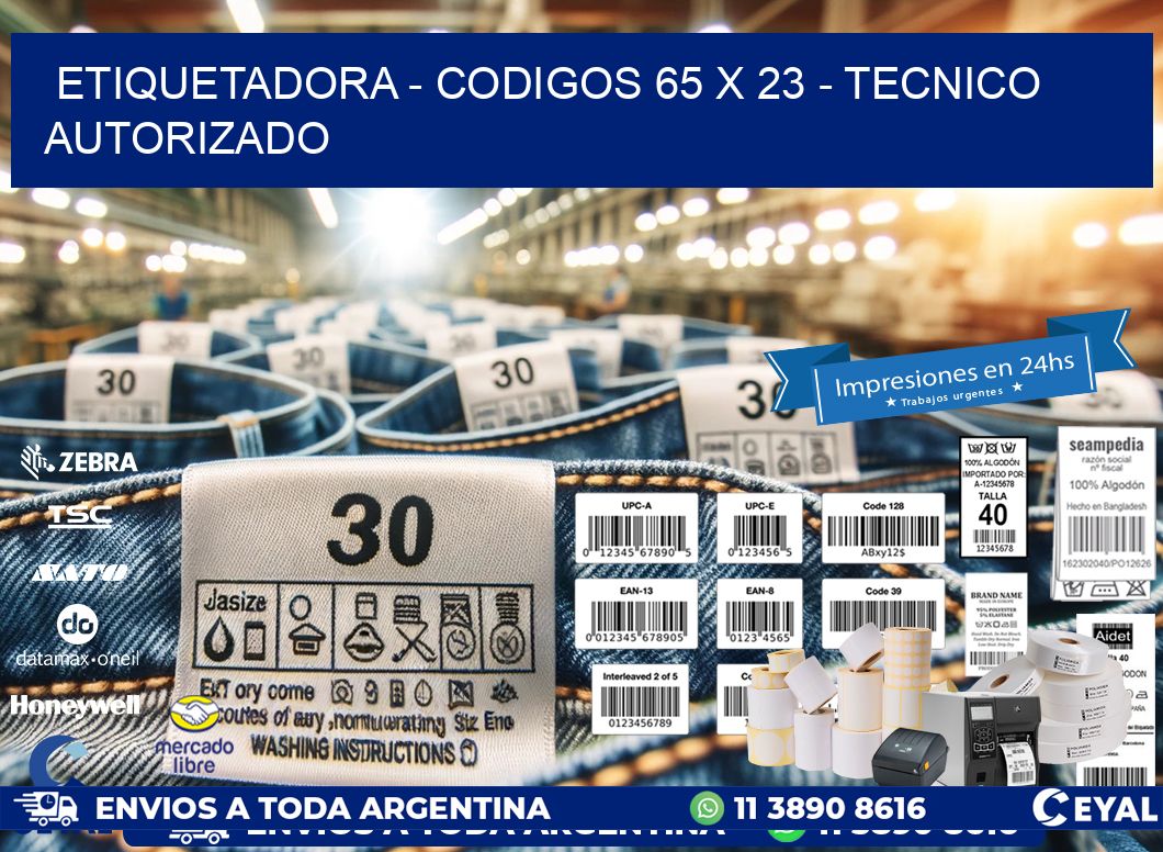 ETIQUETADORA - CODIGOS 65 x 23 - TECNICO AUTORIZADO