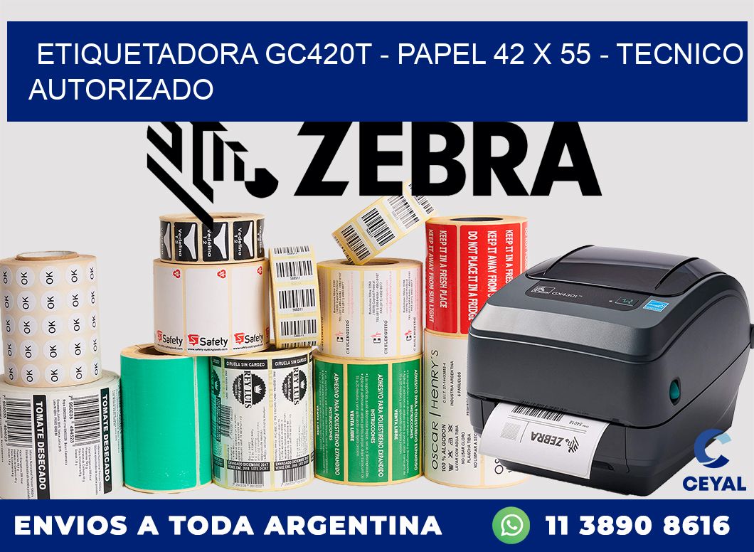 ETIQUETADORA GC420T - PAPEL 42 x 55 - TECNICO AUTORIZADO