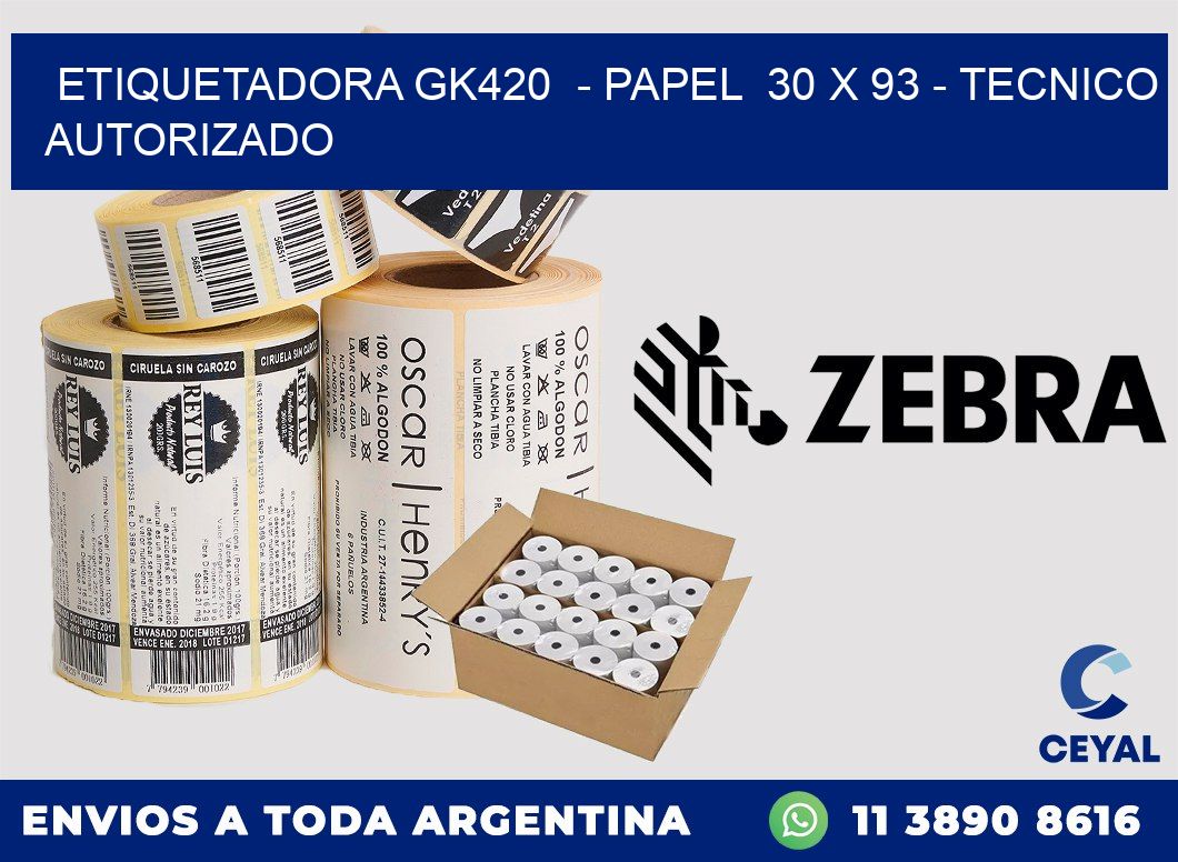 ETIQUETADORA GK420 - PAPEL 30 x 93 - TECNICO AUTORIZADO