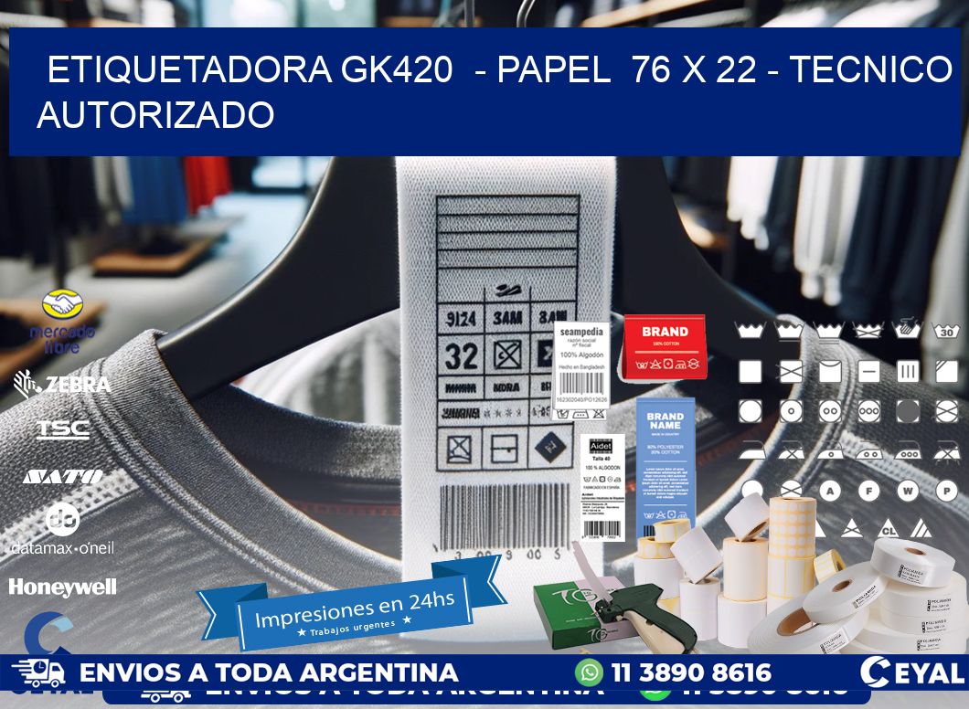 ETIQUETADORA GK420  - PAPEL  76 x 22 - TECNICO AUTORIZADO