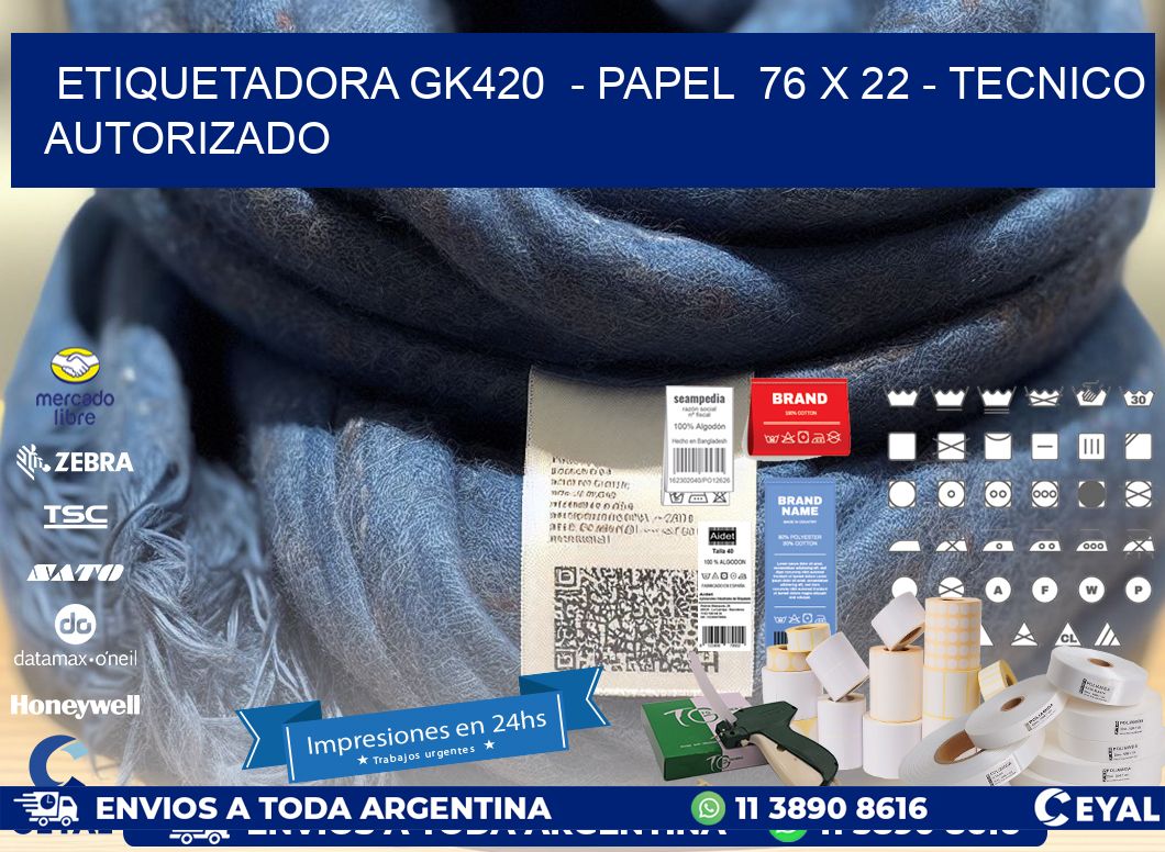 ETIQUETADORA GK420  – PAPEL  76 x 22 – TECNICO AUTORIZADO