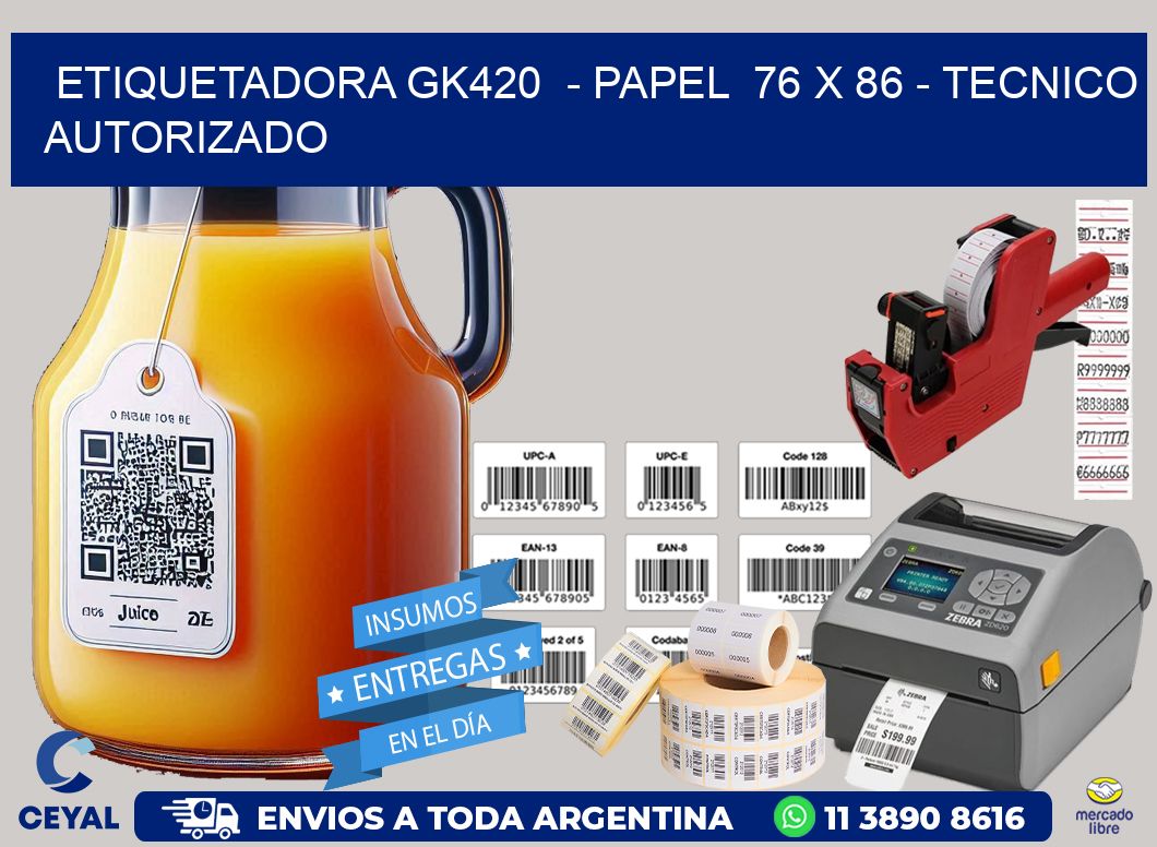 ETIQUETADORA GK420  – PAPEL  76 x 86 – TECNICO AUTORIZADO