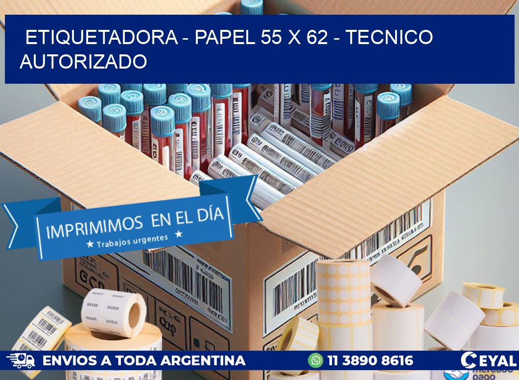 ETIQUETADORA - PAPEL 55 x 62 - TECNICO AUTORIZADO