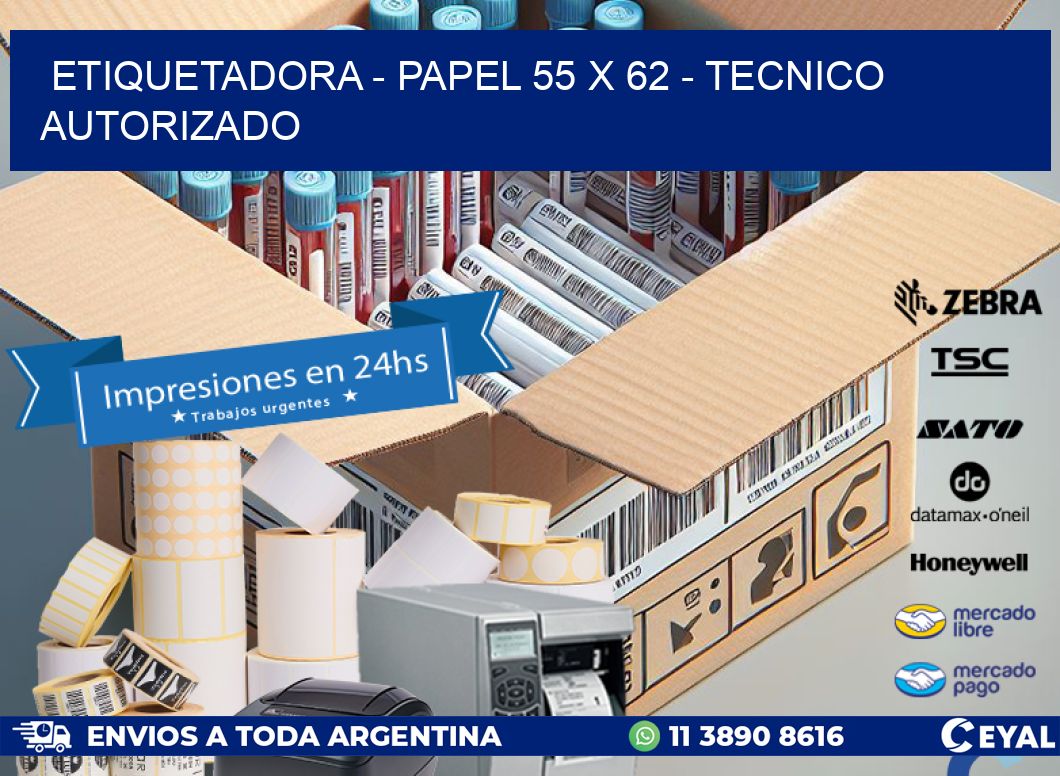 ETIQUETADORA - PAPEL 55 x 62 - TECNICO AUTORIZADO