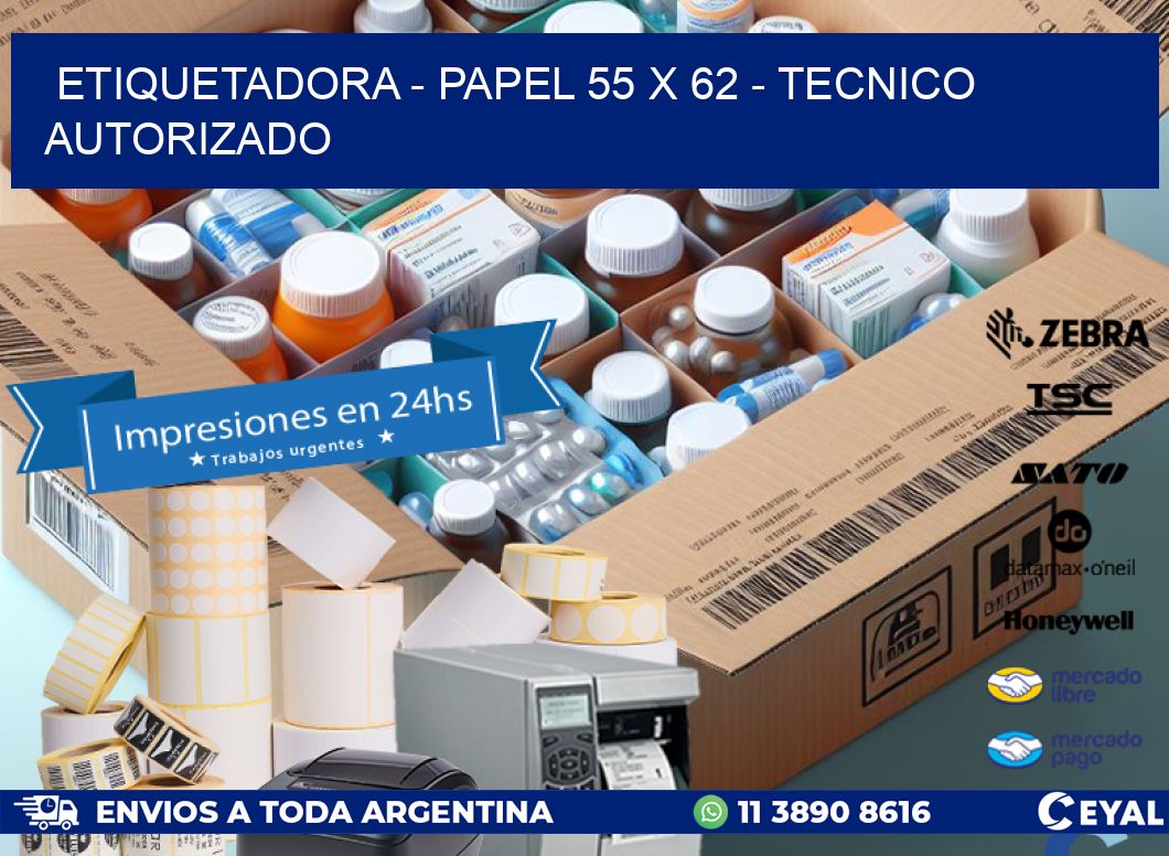 ETIQUETADORA – PAPEL 55 x 62 – TECNICO AUTORIZADO
