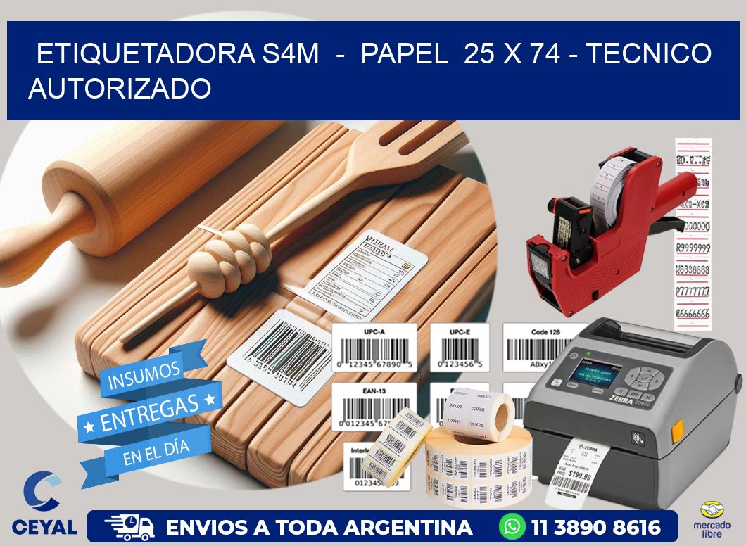 ETIQUETADORA S4M  -  PAPEL  25 x 74 - TECNICO AUTORIZADO