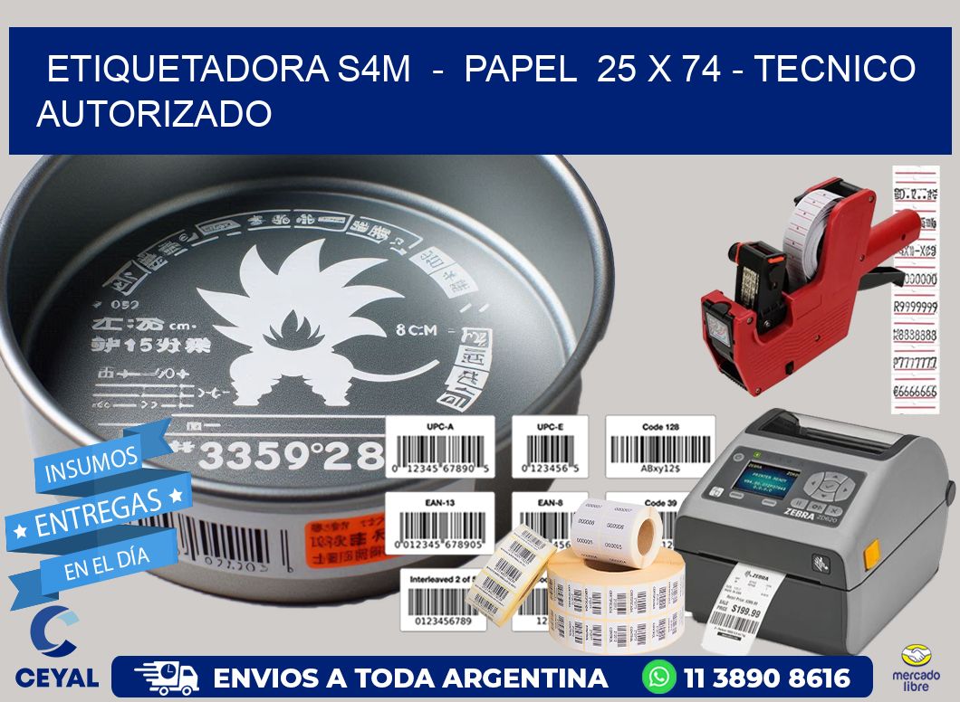 ETIQUETADORA S4M  -  PAPEL  25 x 74 - TECNICO AUTORIZADO