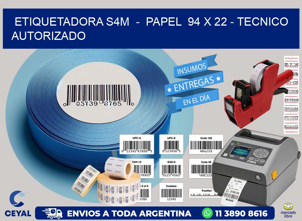ETIQUETADORA S4M  -  PAPEL  94 x 22 - TECNICO AUTORIZADO