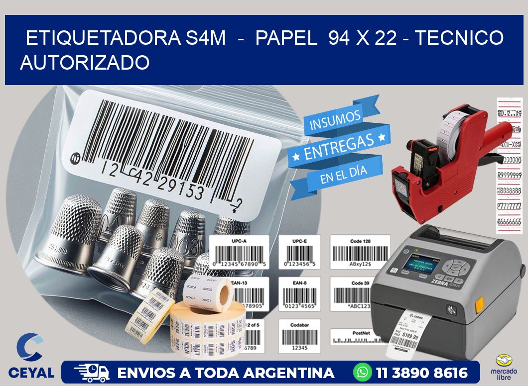 ETIQUETADORA S4M  -  PAPEL  94 x 22 - TECNICO AUTORIZADO