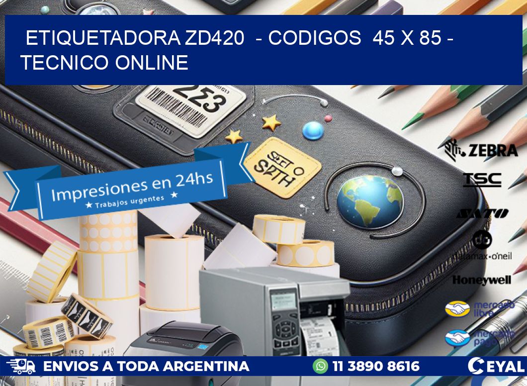 ETIQUETADORA ZD420 - CODIGOS 45 x 85 - TECNICO ONLINE