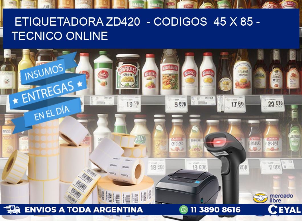 ETIQUETADORA ZD420 - CODIGOS 45 x 85 - TECNICO ONLINE