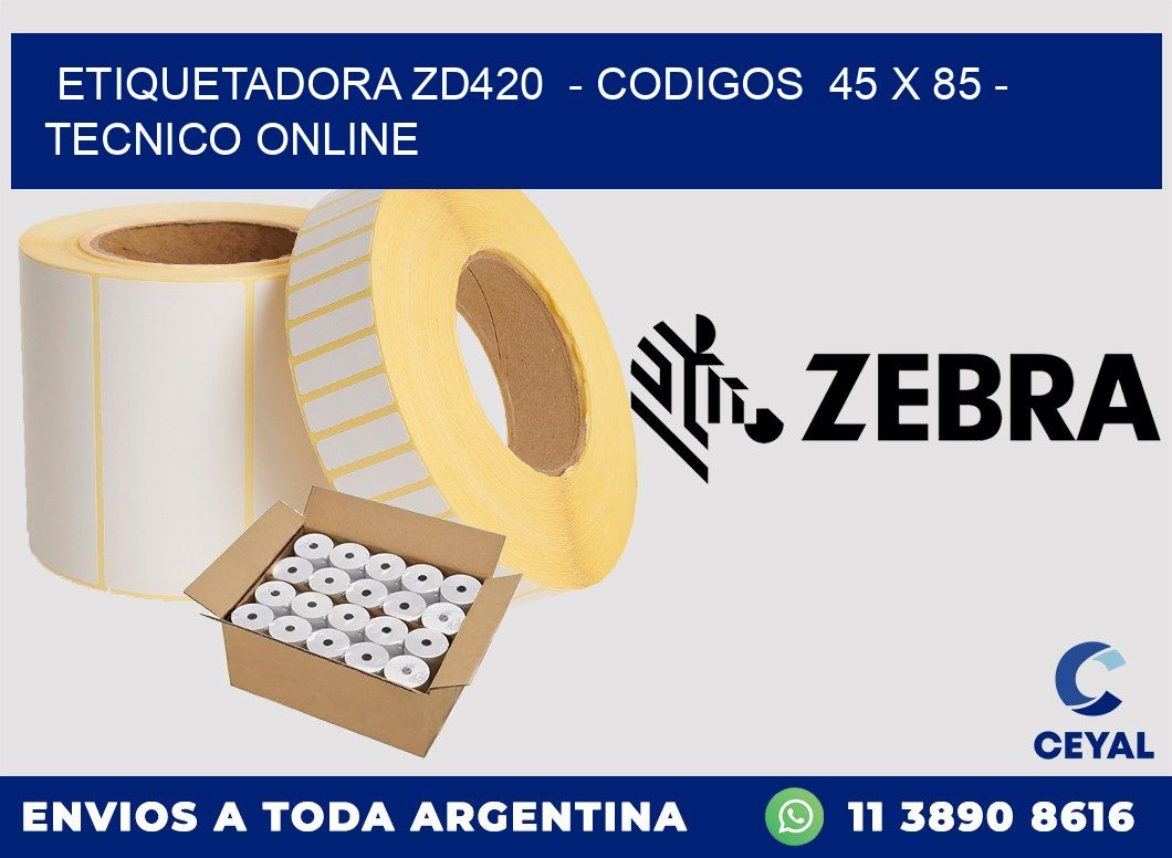 ETIQUETADORA ZD420 - CODIGOS 45 x 85 - TECNICO ONLINE