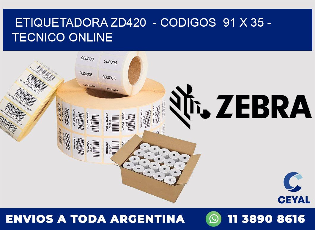 ETIQUETADORA ZD420  - CODIGOS  91 x 35 - TECNICO ONLINE