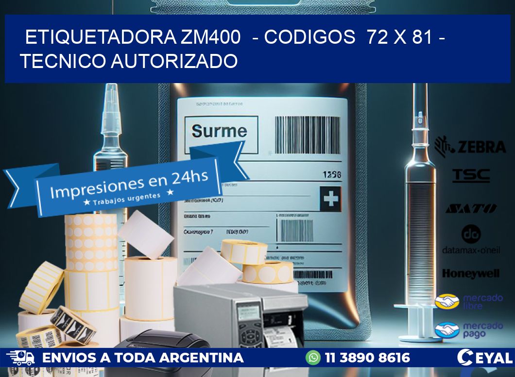 ETIQUETADORA ZM400  – CODIGOS  72 x 81 – TECNICO AUTORIZADO