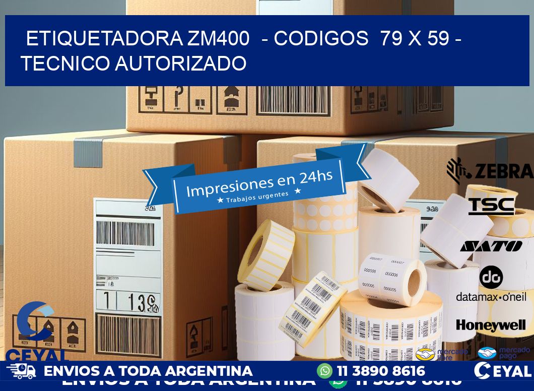 ETIQUETADORA ZM400 - CODIGOS 79 x 59 - TECNICO AUTORIZADO