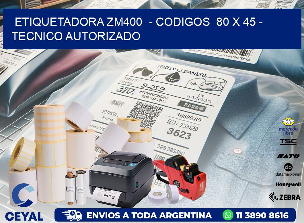 ETIQUETADORA ZM400  – CODIGOS  80 x 45 – TECNICO AUTORIZADO