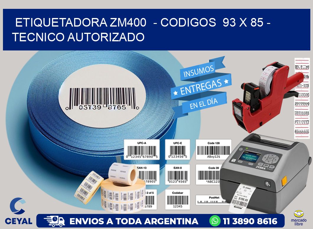 ETIQUETADORA ZM400 - CODIGOS 93 x 85 - TECNICO AUTORIZADO