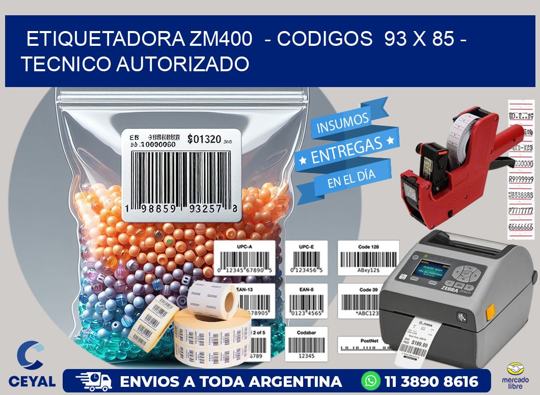 ETIQUETADORA ZM400  – CODIGOS  93 x 85 – TECNICO AUTORIZADO