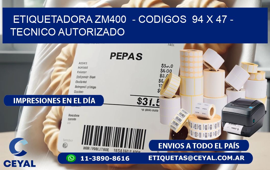 ETIQUETADORA ZM400  - CODIGOS  94 x 47 - TECNICO AUTORIZADO