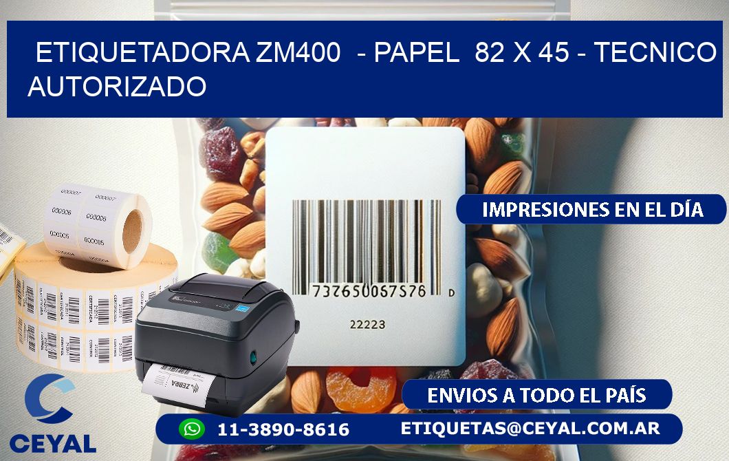 ETIQUETADORA ZM400  - PAPEL  82 x 45 - TECNICO AUTORIZADO