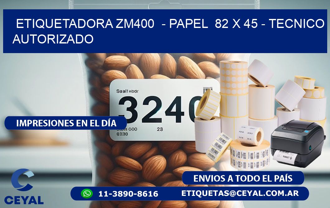 ETIQUETADORA ZM400  - PAPEL  82 x 45 - TECNICO AUTORIZADO
