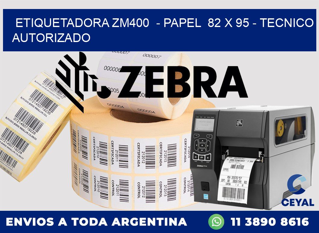 ETIQUETADORA ZM400 - PAPEL 82 x 95 - TECNICO AUTORIZADO